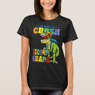 I'm Ready To Crush Second Grade Dinosaur Back To S T-Shirt