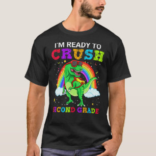 I'm Ready To Crush Second Grade Dinosaur School Ra T-Shirt