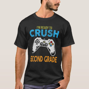 I'm Ready To Crush Second Grade Video Game Back To T-Shirt