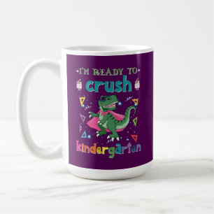 I'm Ready To Crush The Kindergarten Coffee Mug
