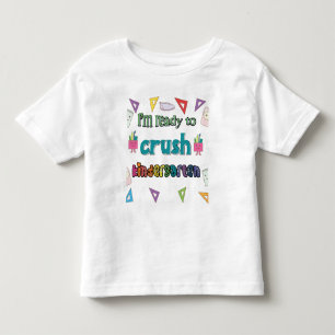 I'm Ready To Crush The Kindergarten Toddler T-Shirt