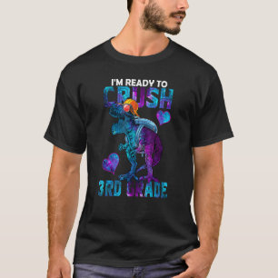 I'm Ready To Crush Third 3rd Grade Dinosaur Galaxy T-Shirt