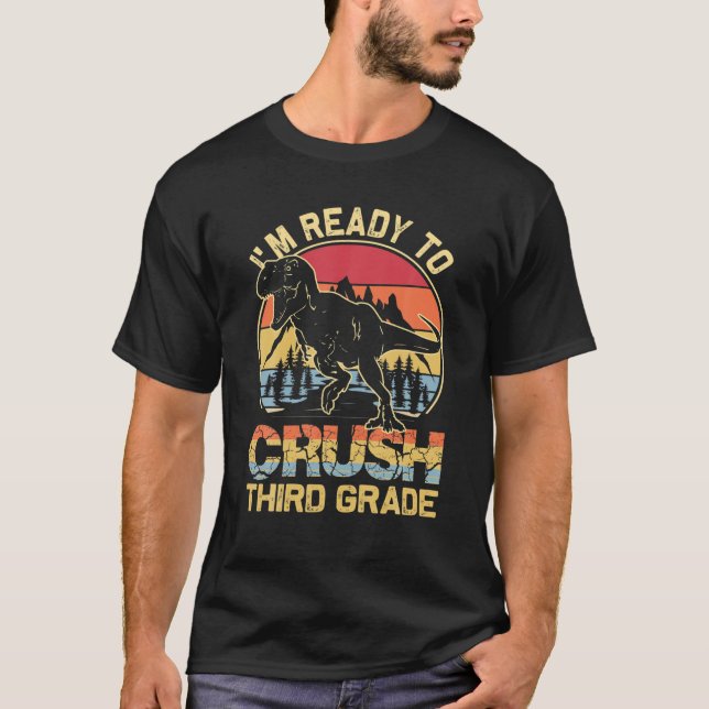 I'm Ready To Crush Third Grade Happy First Day Of T-Shirt (Front)