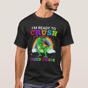 I'm Ready To Crush Third Grade T Rex Dinosaur Scho T-Shirt