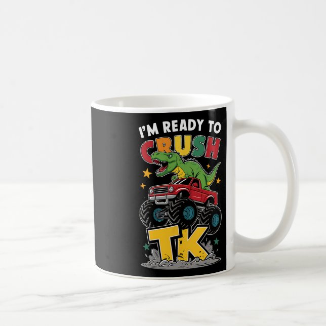 I'm Ready To Crush Tk Dinosaur Ck To School Funny  Coffee Mug (Right)