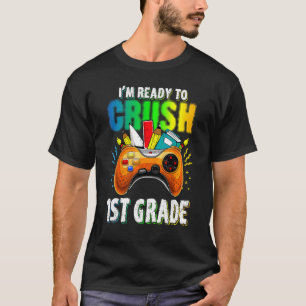I'm Ready To Cursh First 1st Grade Game Play Back  T-Shirt