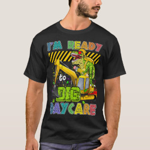 I'm Ready To Dig Daycare Back To School Dinosaur T T-Shirt