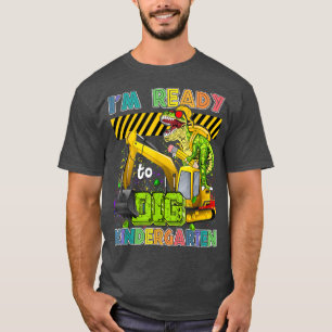 I'm Ready To Dig Kindergarten Back To School Dinos T-Shirt
