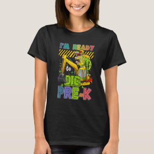 I'm Ready To Dig Pre K Back To School Dinosaur Tru T-Shirt