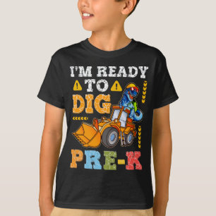 I'm Ready To Dig Pre-K Funny back to School Kinder T-Shirt