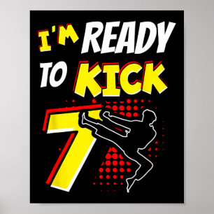 I'm Ready To Kick 7 Birthday 7th For A Taekwondo F Poster