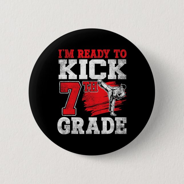 I'm Ready To Kick 7th Grade Karate Ck To School  6 Cm Round Badge (Front)