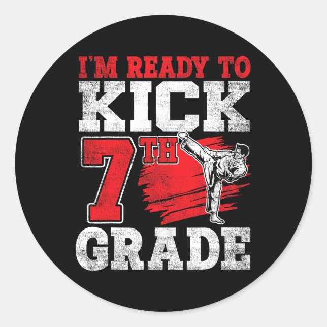 I'm Ready To Kick 7th Grade Karate Ck To School  Classic Round Sticker (Front)