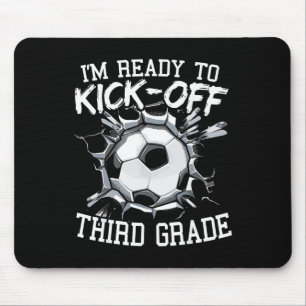 I'm Ready To Kick-off Third Grade First Day Of Sch Mouse Pad
