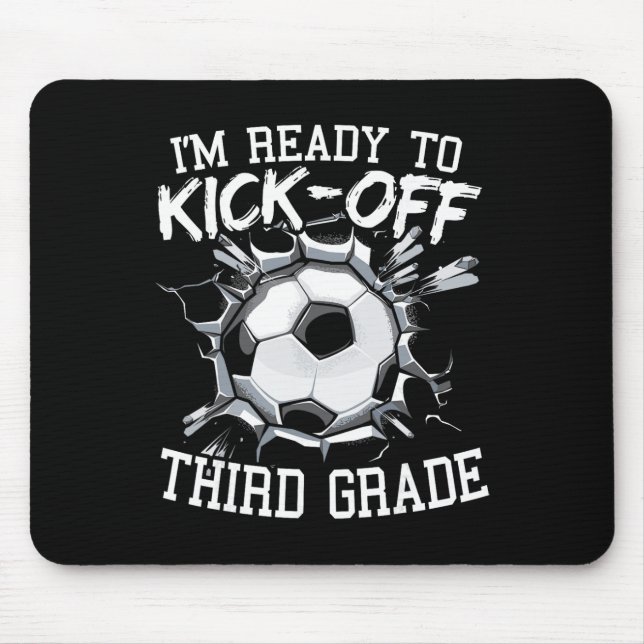 I'm Ready To Kick-off Third Grade First Day Of Sch Mouse Pad (Front)