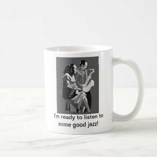 I'm ready to listen to some good jazz! coffee mug