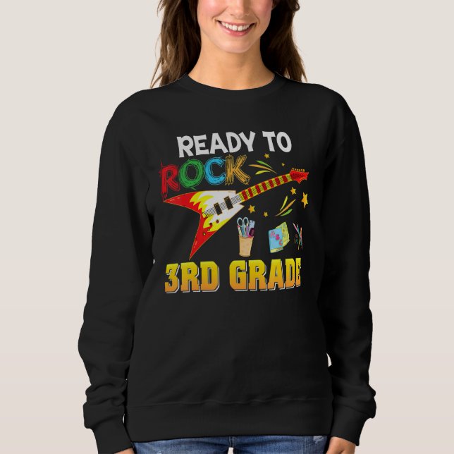 I'm Ready To Rock 3rd Grade Third Back To School G Sweatshirt (Front)