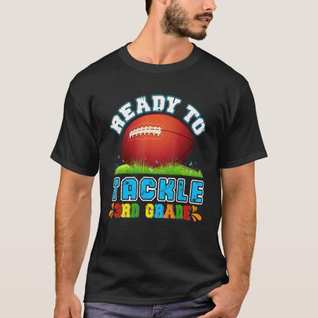 I'm Ready To Tackle 3rd Grade Football Back To Sch T-Shirt (Front)