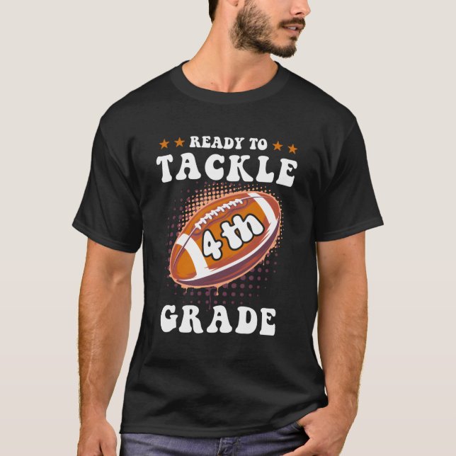 I'M Ready To Tackle 4Th Grade Football Back To Sch T-Shirt (Front)