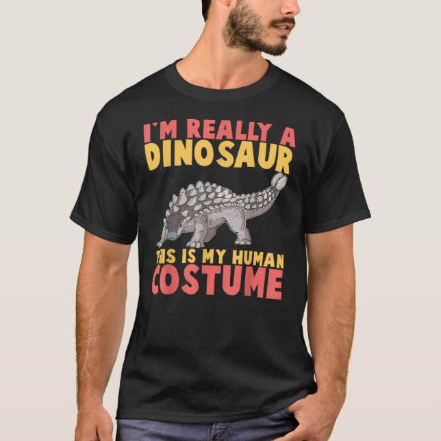 Im Really A Dinosaur This Is My Human Costume Dino T-Shirt (Front)