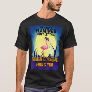 Im Really A Flamingo Dont Let This Human Costume H T-Shirt