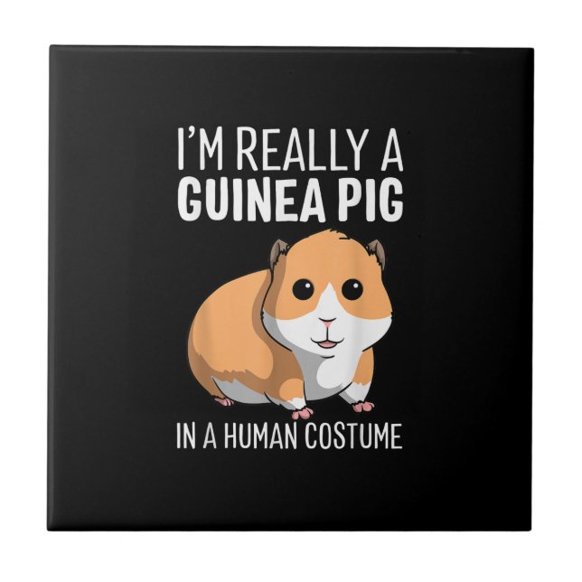 Im Really A Guinea Pig In A Human Costume Ceramic Tile (Front)