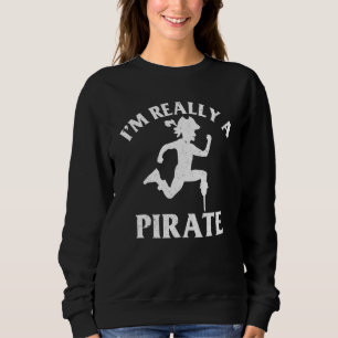 I'm Really A Pirate Amputee Handicapped Leg Ampute Sweatshirt