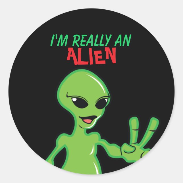 I'm really an Alien Classic Round Sticker (Front)