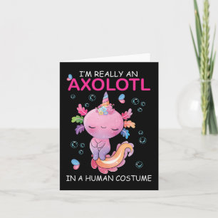 I'm Really An Axolotl In A Human Costume Funny Hal Card