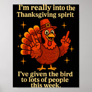 Im Really Into The Spirit Ive Given The Bird Thank Poster