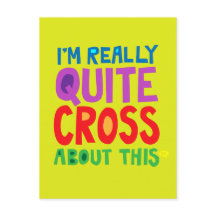 I'm Really Quite Cross About This