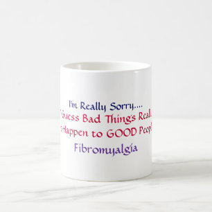 I'm Really Sorry...., I Guess Bad Things Really... Coffee Mug
