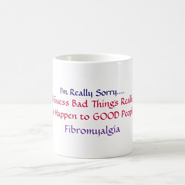 I'm Really Sorry...., I Guess Bad Things Really... Coffee Mug (Center)