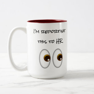 I'm Reporting This to HR Mug