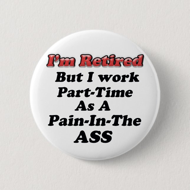 I'm Retired 6 Cm Round Badge (Front)