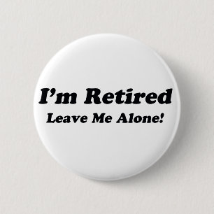 I'm Retired 6 Cm Round Badge
