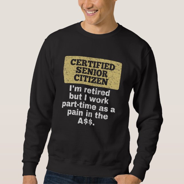 Im Retired But I Work Part-Time Old People Seniors Sweatshirt (Front)