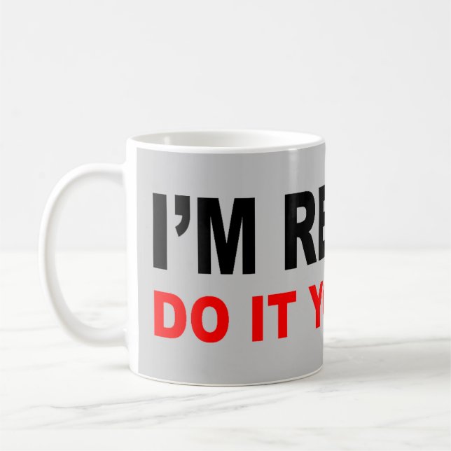 I'M RETIRED COFFEE MUG (Left)