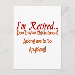 I'm Retired, Don't ask me to do anything Postcard