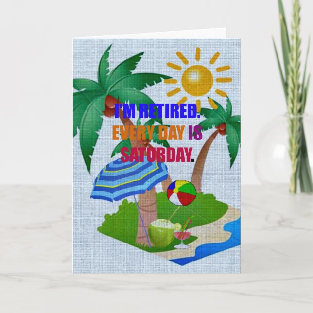 I'm Retired. Every Day is Saturday, Card (Front)