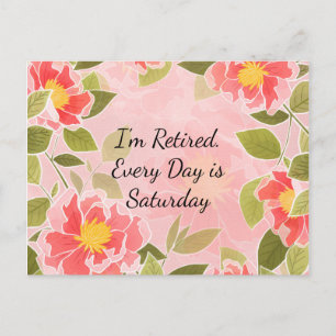 I'm Retired. Every Day is Saturday.   Postcard