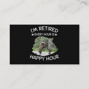 I'm retired every hour is happy hour enclosure card