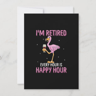 I'm Retired Every Hour Is Happy Hour Funny Retires Invitation