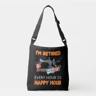Im Retired Every Hour Is Happy Hour Quilting Crossbody Bag