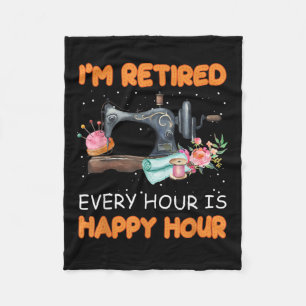 Im Retired Every Hour Is Happy Hour   Quilting Fleece Blanket