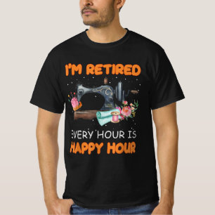 Im Retired Every Hour Is Happy Hour Quilting T-Shirt