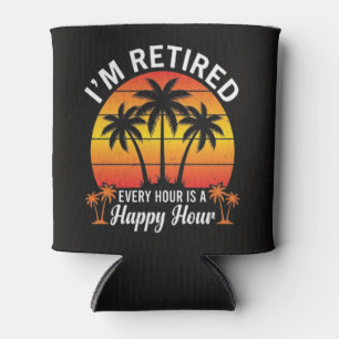I'm Retired Every Hour Is Happy Hour Vintage Can Cooler