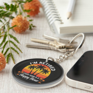 I'm Retired Every Hour Is Happy Hour Vintage  Key Ring