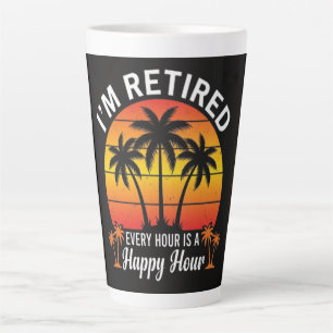 I'm Retired Every Hour Is Happy Hour Vintage Latte Mug