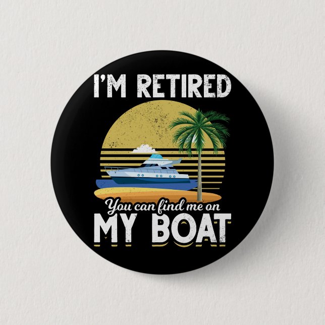 Im Retired Funny Boat Retirement 6 Cm Round Badge (Front)